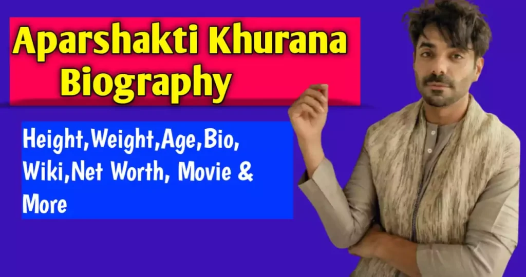 aparshakti-khurana-biography-in-hindi